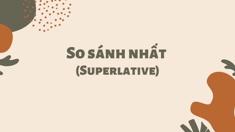Khái niệm về so sánh nhất trong tiếng Anh